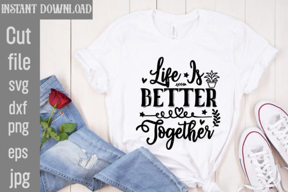 Life is Better Together SVG Cut File