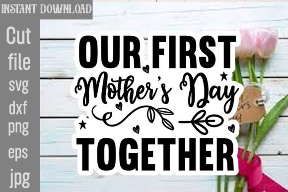 Our First Mother's Day Together SVG Cut
