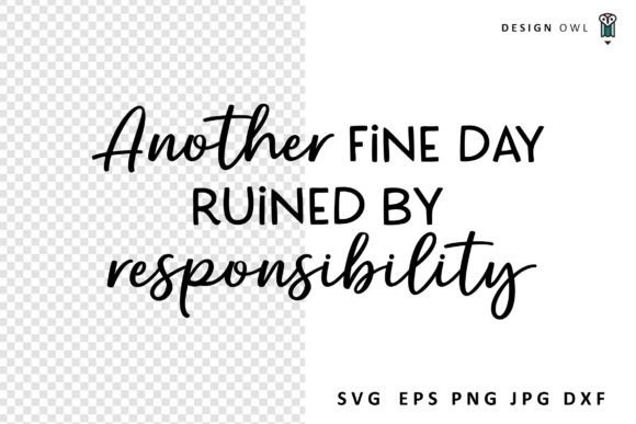 Another Fine Day - Funny Quote SVG